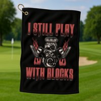 I Still Play With Blocks Car Mechanic Motor Engine Meaningful Gift Golf Towel