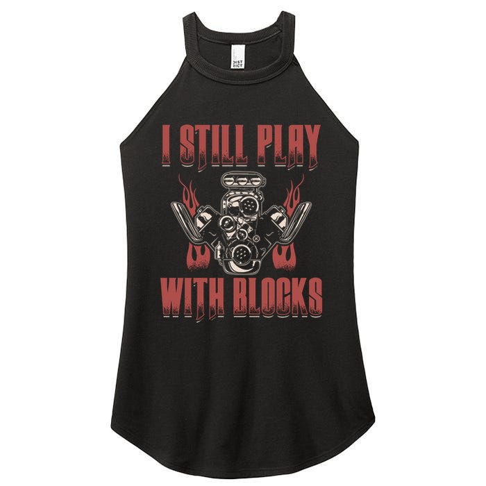 I Still Play With Blocks Car Mechanic Motor Engine Meaningful Gift Women's Perfect Tri Rocker Tank