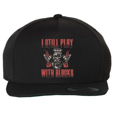 I Still Play With Blocks Car Mechanic Motor Engine Meaningful Gift Wool Snapback Cap