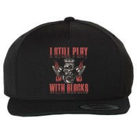 I Still Play With Blocks Car Mechanic Motor Engine Meaningful Gift Wool Snapback Cap