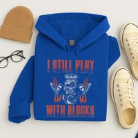 I Still Play With Blocks Car Mechanic Motor Engine Meaningful Gift Hoodie