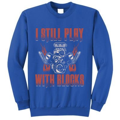 I Still Play With Blocks Car Mechanic Motor Engine Meaningful Gift Sweatshirt