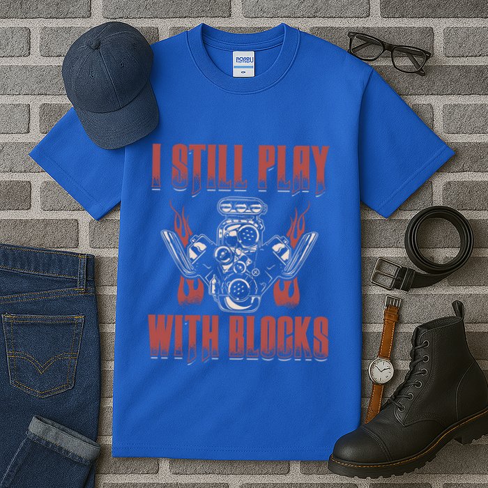 I Still Play With Blocks Car Mechanic Motor Engine Meaningful Gift Tall T-Shirt