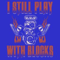 I Still Play With Blocks Car Mechanic Motor Engine Meaningful Gift Poster