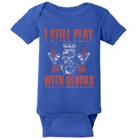 I Still Play With Blocks Car Mechanic Motor Engine Meaningful Gift Baby Bodysuit