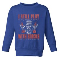 I Still Play With Blocks Car Mechanic Motor Engine Meaningful Gift Toddler Sweatshirt