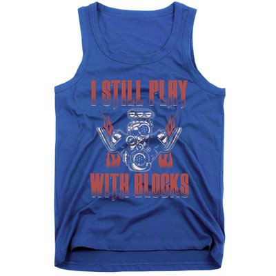 I Still Play With Blocks Car Mechanic Motor Engine Meaningful Gift Tank Top
