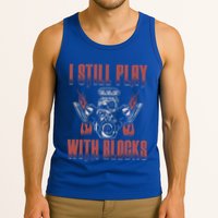 I Still Play With Blocks Car Mechanic Motor Engine Meaningful Gift Tank Top