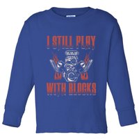 I Still Play With Blocks Car Mechanic Motor Engine Meaningful Gift Toddler Long Sleeve Shirt