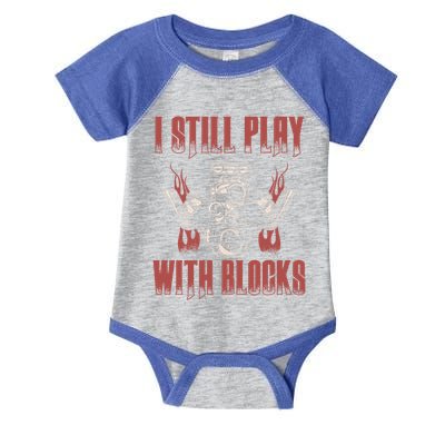 I Still Play With Blocks Car Mechanic Motor Engine Meaningful Gift Infant Baby Jersey Bodysuit