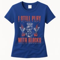 I Still Play With Blocks Car Mechanic Motor Engine Meaningful Gift Womens T-Shirt