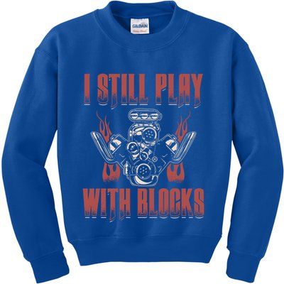 I Still Play With Blocks Car Mechanic Motor Engine Meaningful Gift Kids Sweatshirt