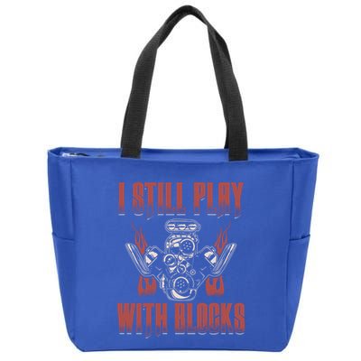 I Still Play With Blocks Car Mechanic Motor Engine Meaningful Gift Zip Tote Bag