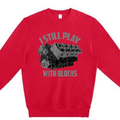 I Still Play With Blocks Racing Maintenance Man Gift Premium Crewneck Sweatshirt