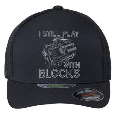 I Still Play With Blocks Funny Car Mechanics Maintenance Gift Flexfit Unipanel Trucker Cap