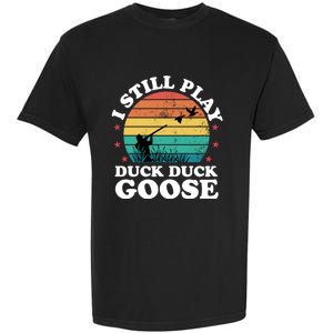 I Still Play Goose Funny Duck Hunting Hunter Dad Meaningful Gift Garment-Dyed Heavyweight T-Shirt