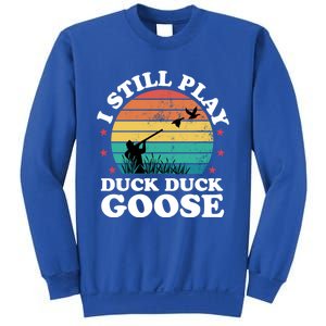 I Still Play Goose Funny Duck Hunting Hunter Dad Meaningful Gift Sweatshirt