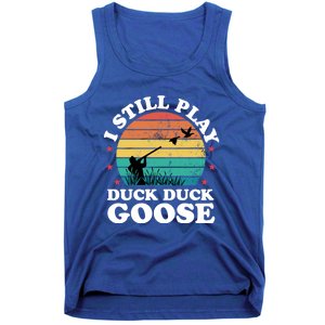 I Still Play Goose Funny Duck Hunting Hunter Dad Meaningful Gift Tank Top