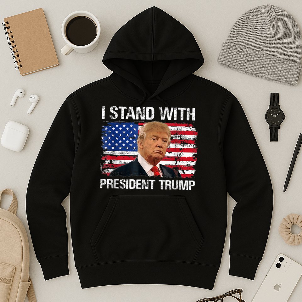 I Stand President Trump American Flag Trump 2024 Hoodie