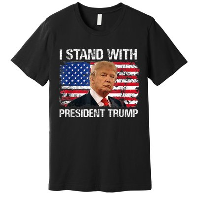 I Stand President Trump American Flag Trump 2024 Premium T-Shirt