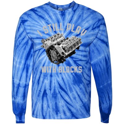 I Still Play With Blocks Mechanic Engine Car Enthusiast Gift Tie-Dye Long Sleeve Shirt