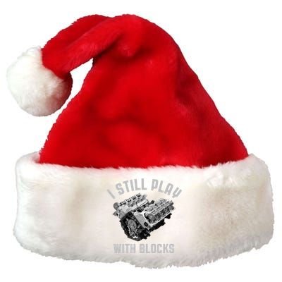 I Still Play With Blocks Mechanic Engine Car Enthusiast Gift Premium Christmas Santa Hat