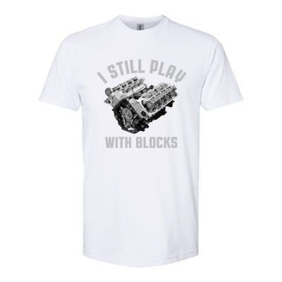 I Still Play With Blocks Mechanic Engine Car Enthusiast Gift Softstyle CVC T-Shirt