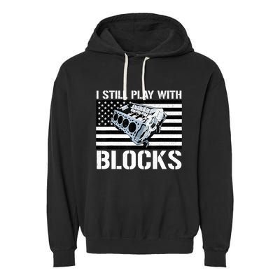 I Still Play With Blocks American Flag Car Auto Mechanic Garment-Dyed Fleece Hoodie