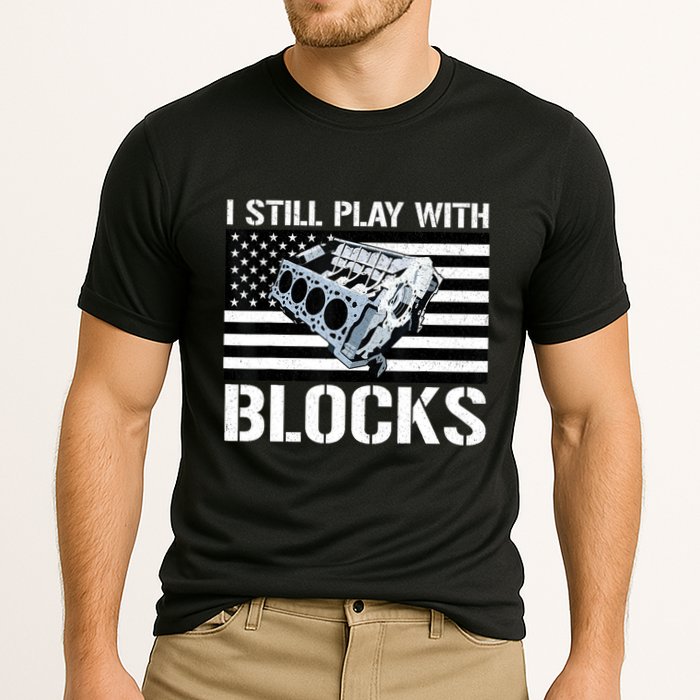 I Still Play With Blocks American Flag Car Auto Mechanic Performance Shirt