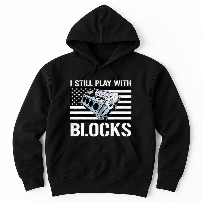 I Still Play With Blocks American Flag Car Auto Mechanic Hoodie