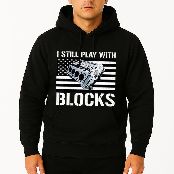 I Still Play With Blocks American Flag Car Auto Mechanic Hoodie