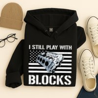 I Still Play With Blocks American Flag Car Auto Mechanic Hoodie