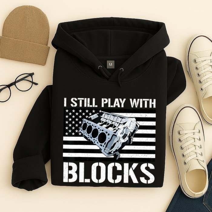 I Still Play With Blocks American Flag Car Auto Mechanic Hoodie