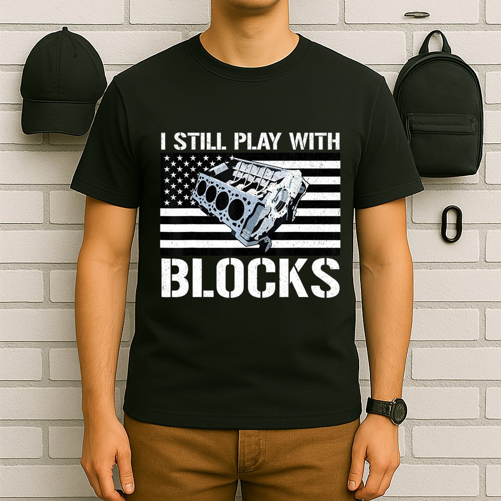 I Still Play With Blocks American Flag Car Auto Mechanic T-Shirt
