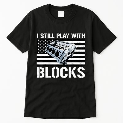 I Still Play With Blocks American Flag Car Auto Mechanic Tall T-Shirt