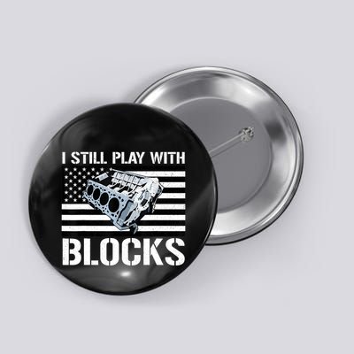 I Still Play With Blocks American Flag Car Auto Mechanic Button