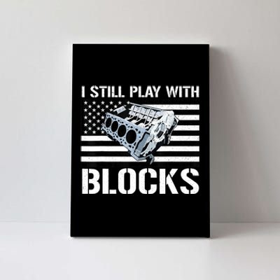 I Still Play With Blocks American Flag Car Auto Mechanic Canvas