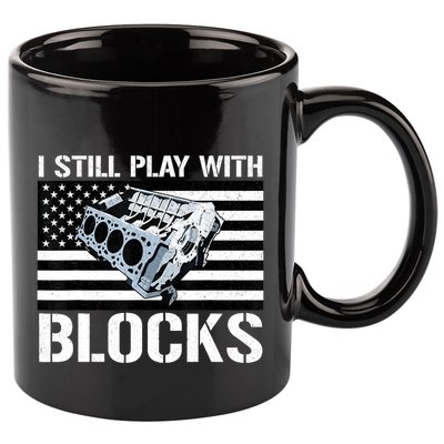 I Still Play With Blocks American Flag Car Auto Mechanic 11oz C Handle Ceramic Mug