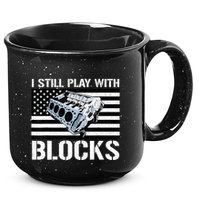 I Still Play With Blocks American Flag Car Auto Mechanic 15oz Campfire Ceramic Mug