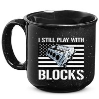 I Still Play With Blocks American Flag Car Auto Mechanic 15oz Campfire Ceramic Mug