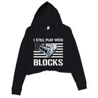 I Still Play With Blocks American Flag Car Auto Mechanic Crop Fleece Hoodie