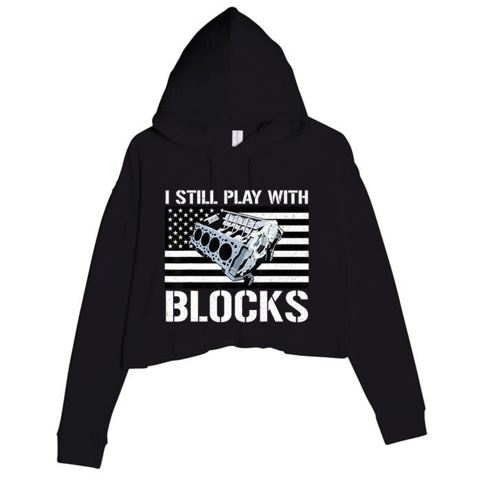 I Still Play With Blocks American Flag Car Auto Mechanic Crop Fleece Hoodie