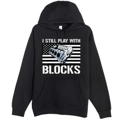 I Still Play With Blocks American Flag Car Auto Mechanic Premium Pullover Hoodie