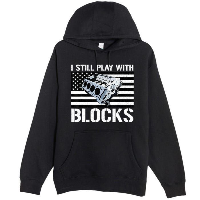 I Still Play With Blocks American Flag Car Auto Mechanic Premium Pullover Hoodie