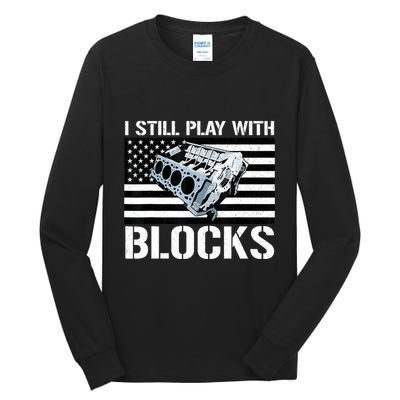 I Still Play With Blocks American Flag Car Auto Mechanic Tall Long Sleeve T-Shirt