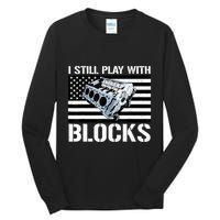 I Still Play With Blocks American Flag Car Auto Mechanic Tall Long Sleeve T-Shirt