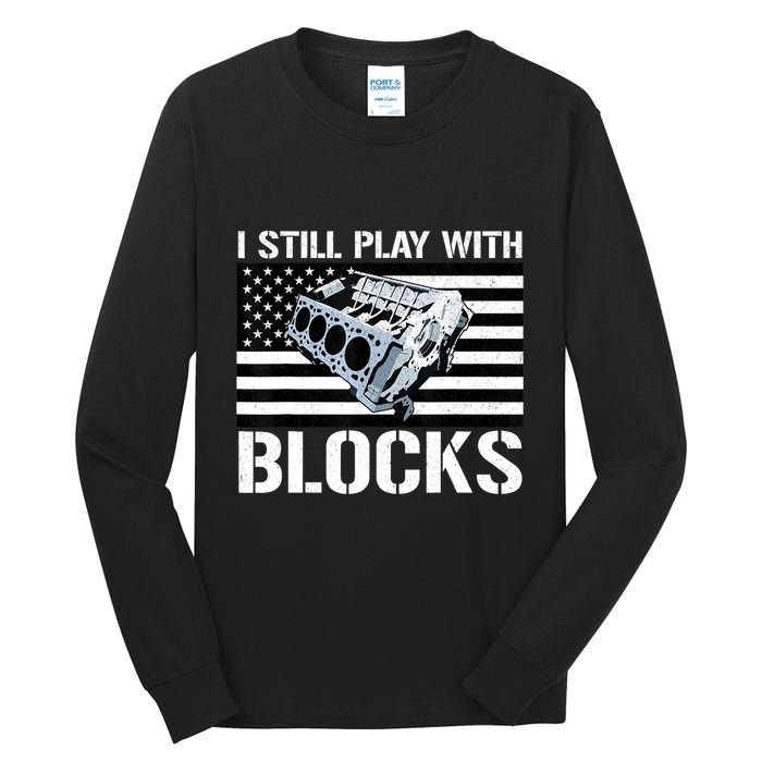I Still Play With Blocks American Flag Car Auto Mechanic Tall Long Sleeve T-Shirt