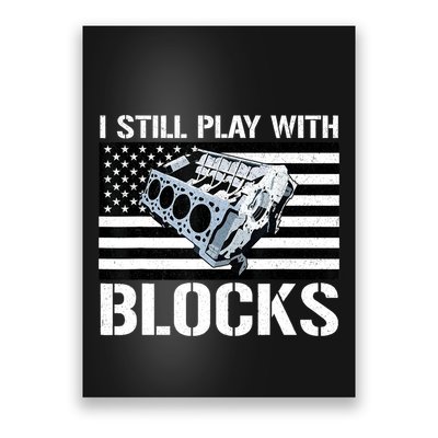 I Still Play With Blocks American Flag Car Auto Mechanic Poster