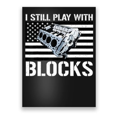 I Still Play With Blocks American Flag Car Auto Mechanic Poster