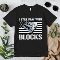 I Still Play With Blocks American Flag Car Auto Mechanic Premium T-Shirt
